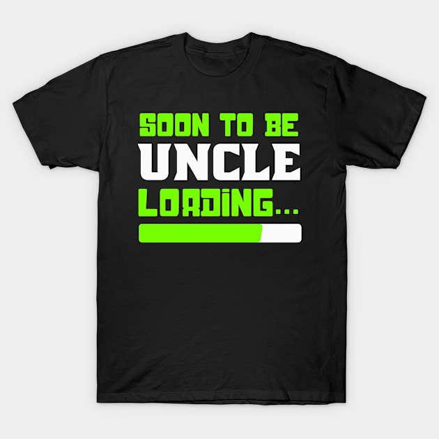 Soon to be Uncle, Uncle Loading, Uncle To Be T-Shirt by jmgoutdoors